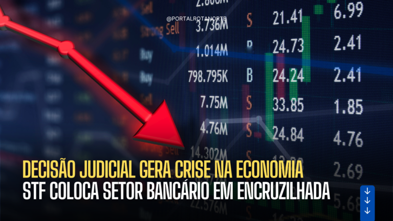 Decisão judicial gera crise e expõe fragilidade: STF coloca setor bancário em encruzilhada