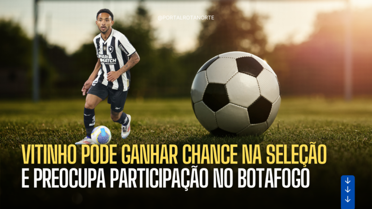 Vitinho pode ganhar chance na Seleção e preocupa participação no Botafogo