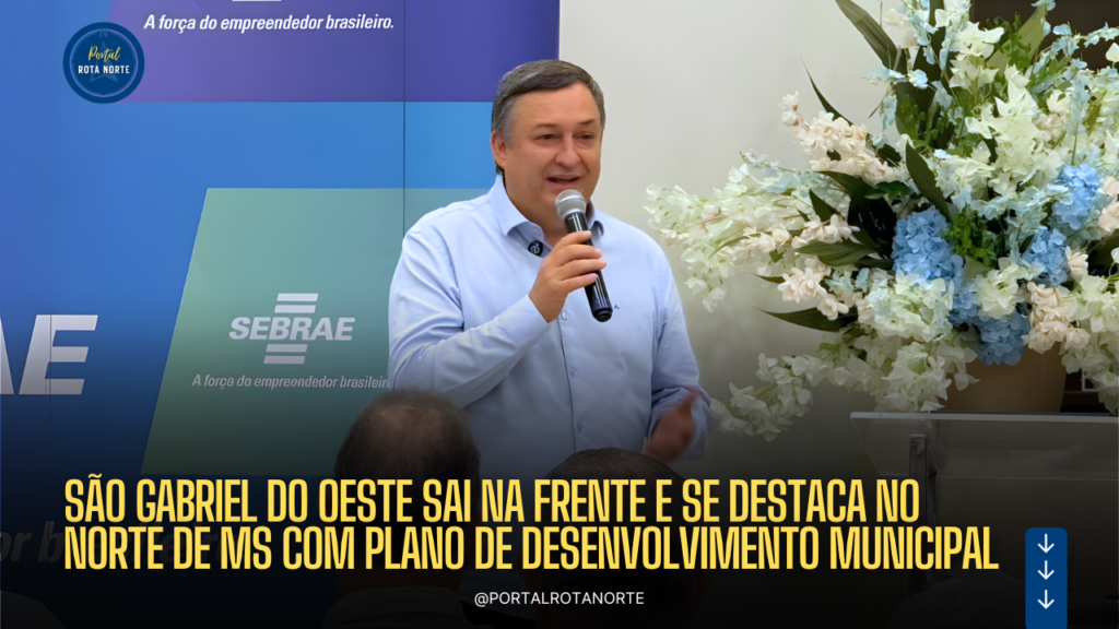 São Gabriel do Oeste sai na frente e se destaca no Norte de MS com Plano de Desenvolvimento Municipal