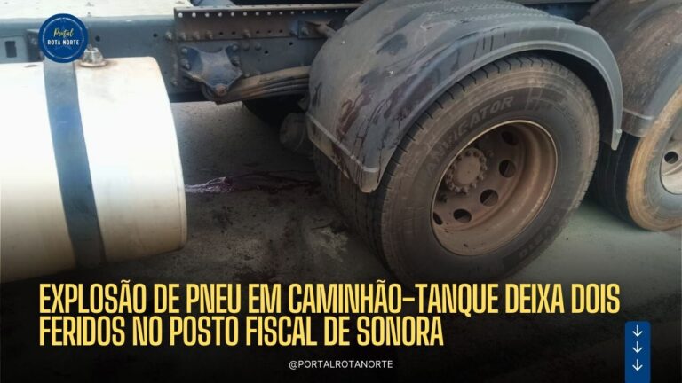 Explosão de pneu em caminhão-tanque deixa dois feridos no Posto Fiscal de Sonora