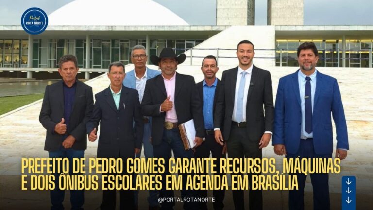 Prefeito de Pedro Gomes garante recursos, máquinas e dois ônibus escolares em agenda em Brasília